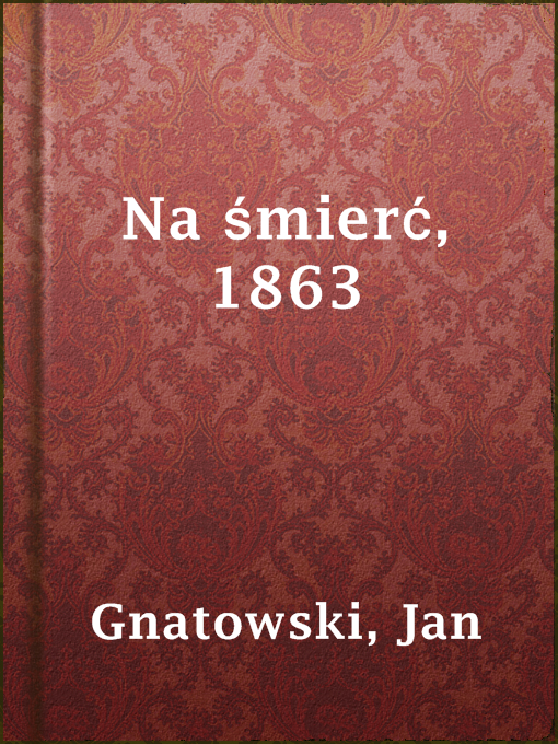 Title details for Na śmierć, 1863 by Jan Gnatowski - Available